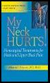My Neck Hurts!: Nonsurgical Treatments for Neck and Upper Back Pain (A Johns Hopkins Press Health Book)